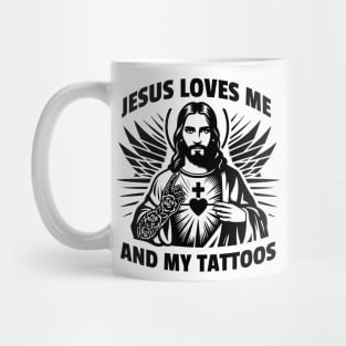 Jesus loves me and my tattoos Funny Saying Tattoo Lover Mug